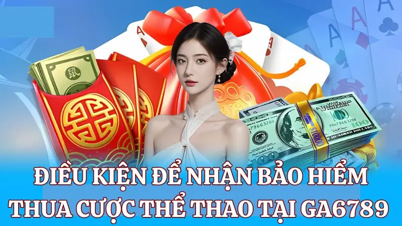 Điều kiện để nhận bảo hiểm thua cược thành công
