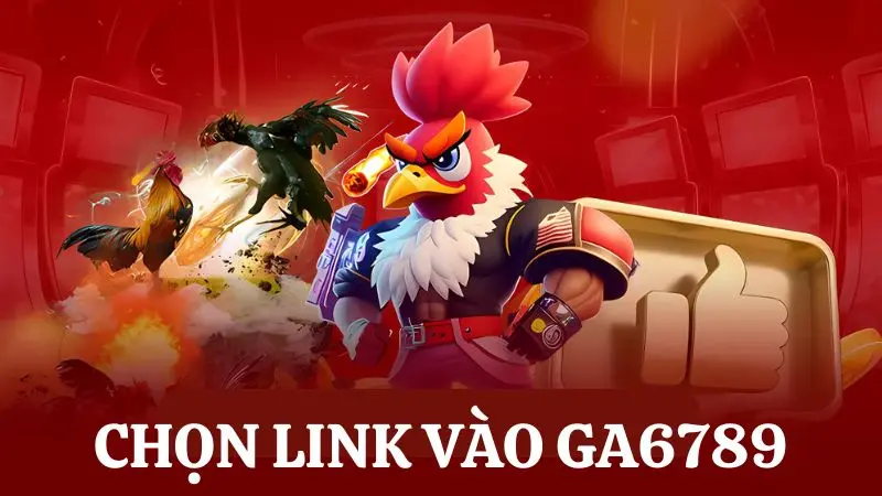 Cập nhật link vào Ga6789 chính thức