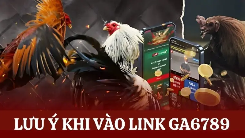 Chọn link vào Ga6789 hội viên cần lưu ý